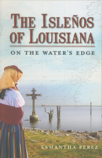 The Isleños of Louisiana: On the Water's Edge (American Heritage)