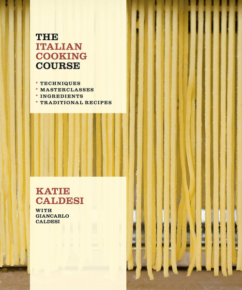 The Italian Cooking Course: Techniques. Masterclasses. Ingredients.