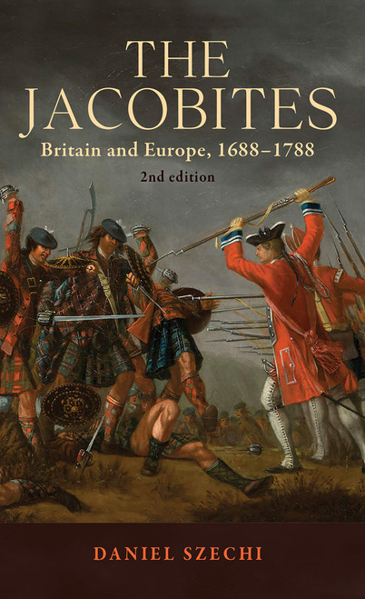 The Jacobites: Britain and Europe, 1688–1788