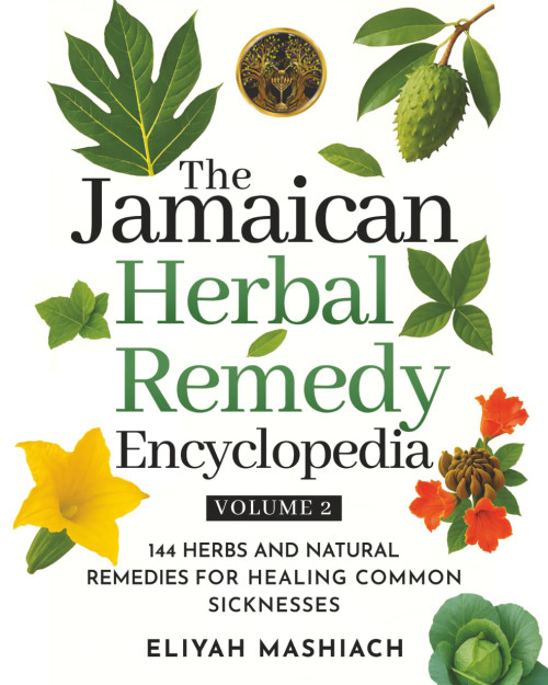 The Jamaican Herbal Remedy Encyclopedia Volume 2