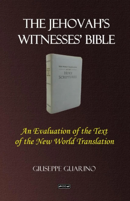 The Jehovah's Witnesses' Bible: An Evaluation of the Text of the New