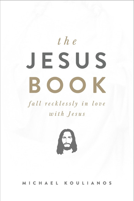 The Jesus Book: Fall Recklessly in Love with Jesus