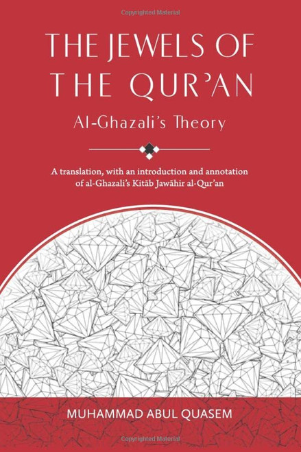 The Jewels of the Qur'an: Al-Ghazali's Theory: A translation