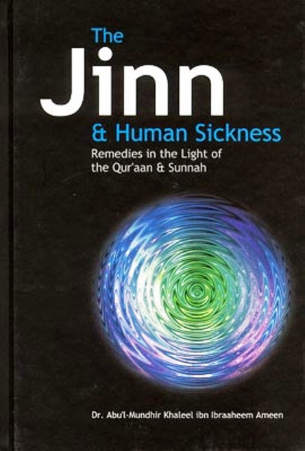 The Jinn and Human Sickness: Remedies in the Light of the Qur'aan and