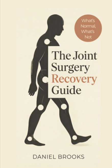 The Joint Surgery Recovery Guide: What's Normal