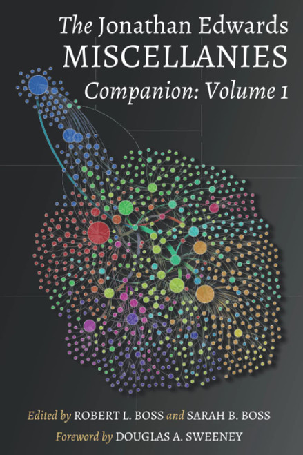 The Jonathan Edwards Miscellanies Companion: Volume 1