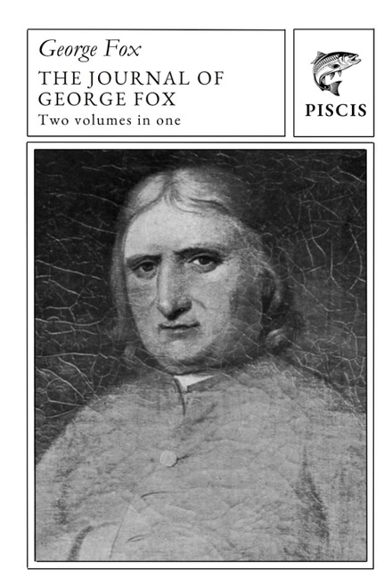 The journal of George Fox: two volumes in one