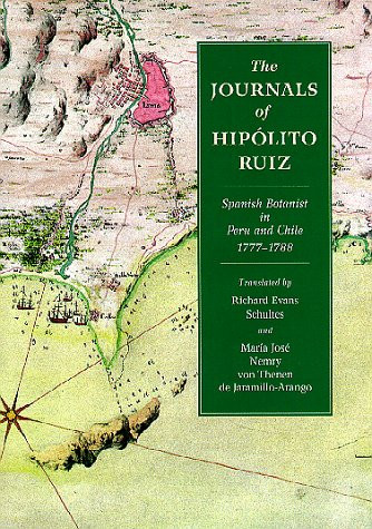 The Journals of Hipolito Ruiz, Spanish Botanist in Peru and Chile,