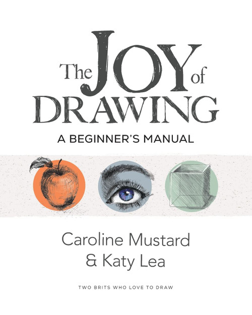 The Joy of Drawing: A Beginner's Manual (The Joy of Drawing Series)