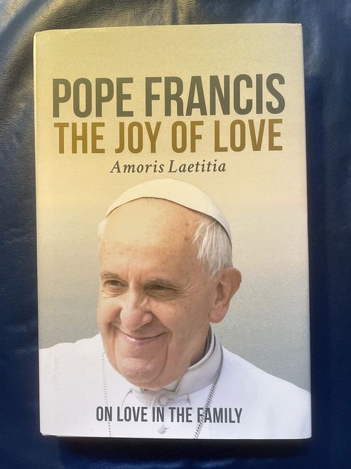 The Joy of Love: On Love in the Family (Amoris Laetitia)