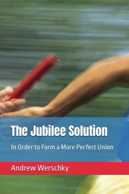 The Jubilee Solution: In Order to Form a More Perfect Union