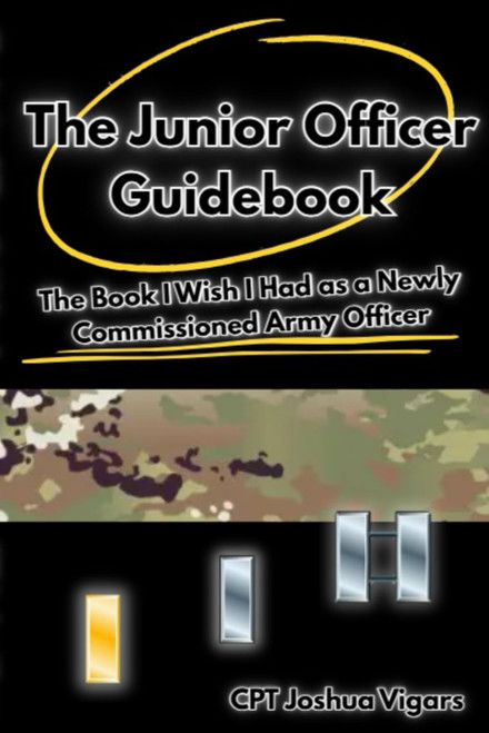 The Junior Officer Guidebook: The Book I Wish I Had as a Newly