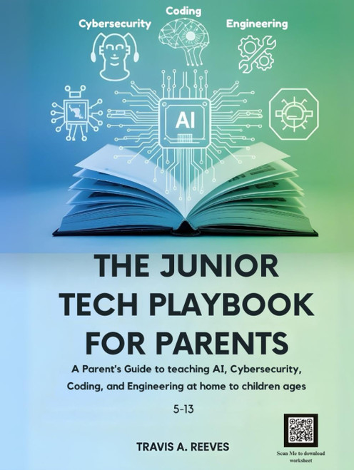 THE JUNIOR TECH PLAYBOOK FOR PARENTS: A Parent's Guide to teaching AI