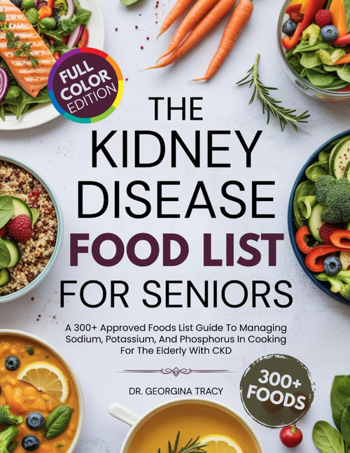The Kidney Disease Food List For Seniors