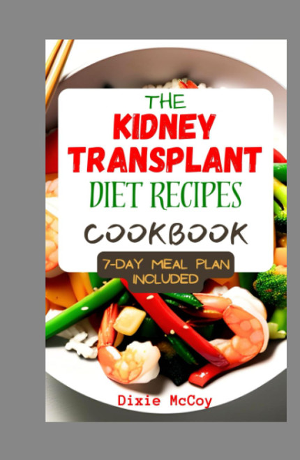 The Kidney Transplant Diet Recipes Cookbook