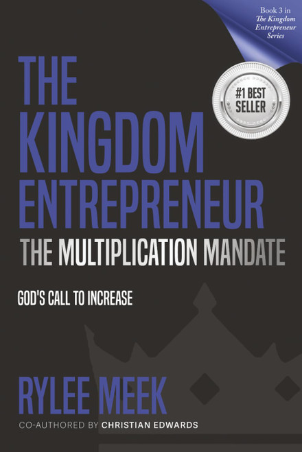 The Kingdom Entrepreneur: The Multiplication Mandate: God's Call to