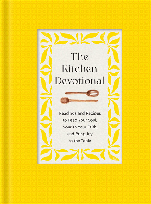 The Kitchen Devotional: Readings and Recipes to Feed Your Soul