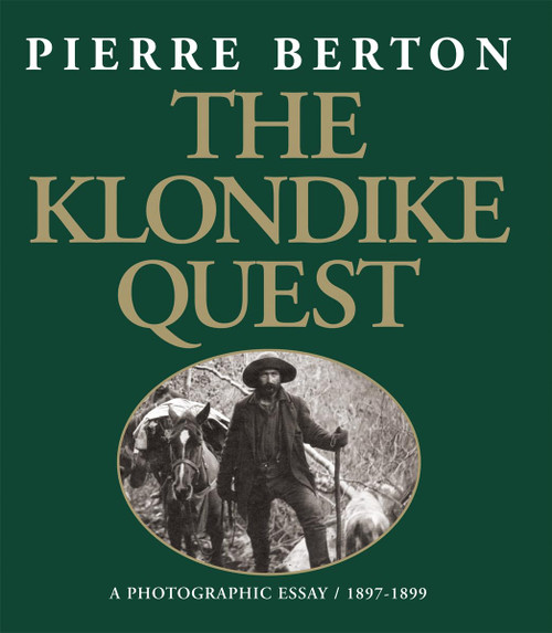 The Klondike Quest: A Photographic Essay 1897-1899