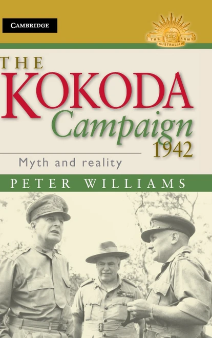 The Kokoda Campaign 1942: Myth and Reality