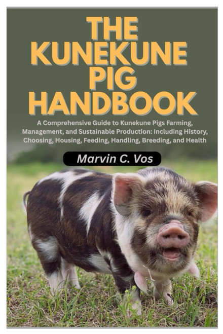 The Kunekune Pig Handbook: A Comprehensive Guide to Kunekune Pigs Farming