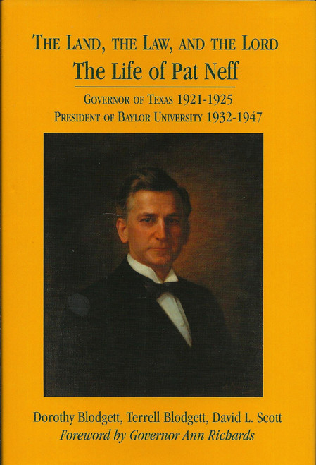 The Land, the Law and the Lord: The Life of Pat Neff, Governor of Texas