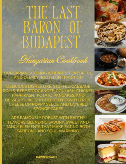 The Last Baron of Budapest: Hungarian Cookbook: Delicious dishes like