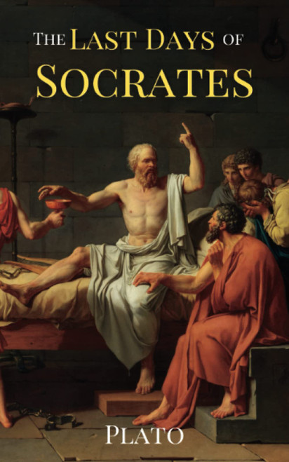 The Last Days of Socrates: The Classic Story of the Political Trial and
