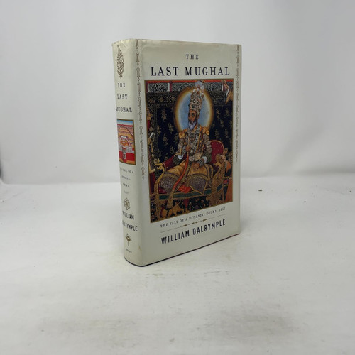 The Last Mughal: The Fall of a Dynasty: Delhi, 1857