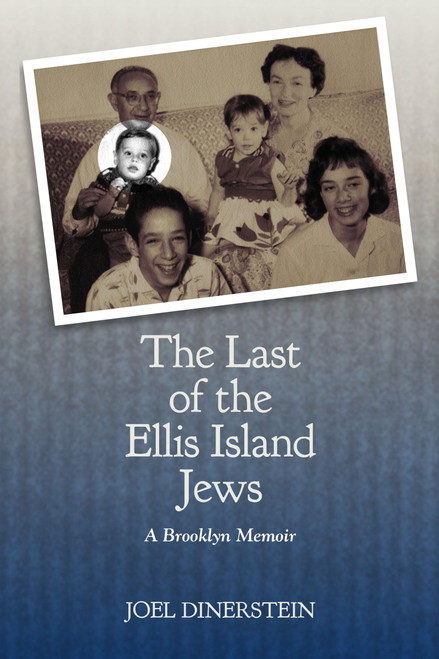 The Last of the Ellis Island Jews: A Brooklyn Memoir