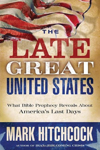 The Late Great United States: What Bible Prophecy Reveals about America's