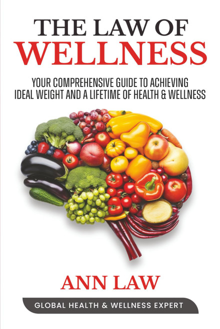 The Law Of Wellness: Your Comprehensive Guide To Achieving Ideal Weight
