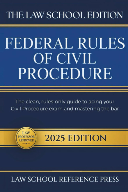 The Law School Edition: Federal Rules of Civil Procedure 2025: The Clean