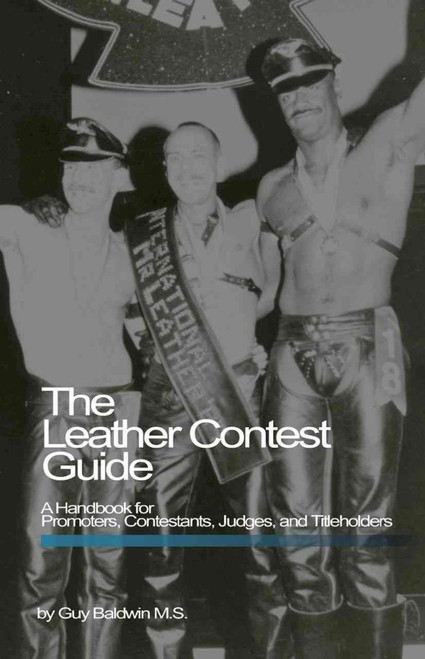 The Leather Contest Guide: A Handbook for Promoters