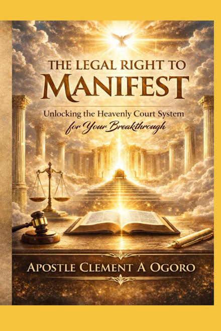 THE LEGAL RIGHT TO MANIFEST: Unlocking the Heavenly Court System for Your