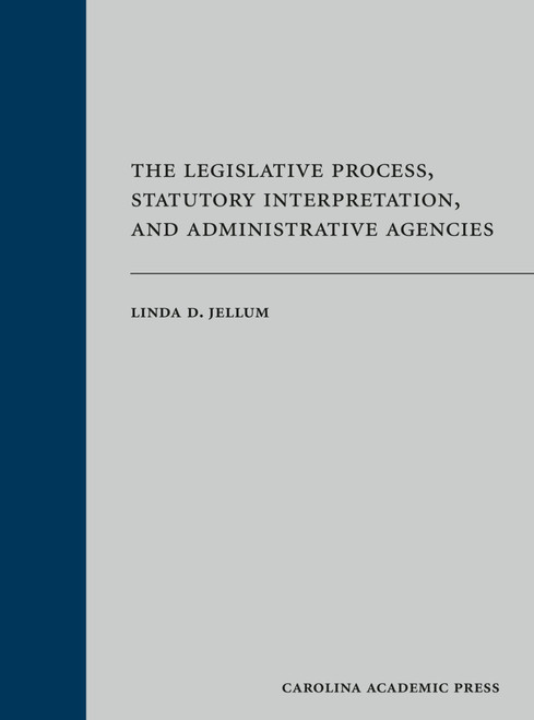 The Legislative Process, Statutory Interpretation, and Administrative