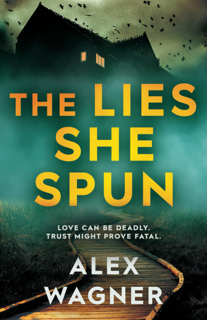 The Lies She Spun: Love can be deadly. Trust might prove fatal