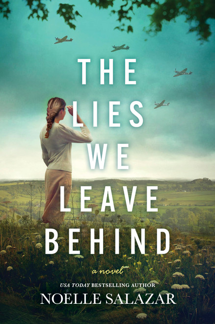 The Lies We Leave Behind: A Novel – A WWII Historical Fiction Adventure of Love and Survival