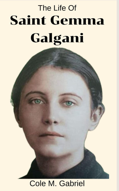 The Life Of Saint Gemma Galgani: Life story and nine days novena
