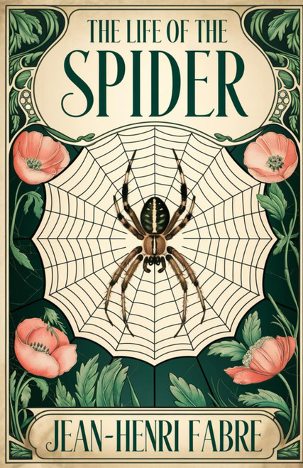 The Life of the Spider: The Classic Studies of the Arachnid World