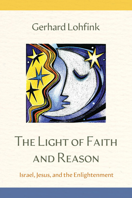 The Light of Faith and Reason: Israel, Jesus, and the Enlightenment