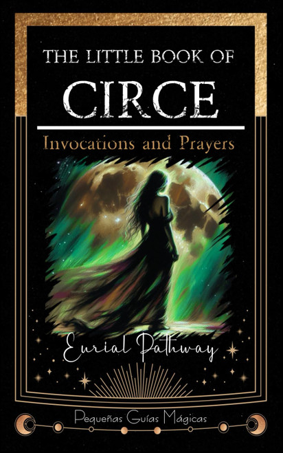 The Little Book of Circe: Invocations and Prayers