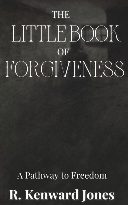The Little Book of Forgiveness: a pathway to freedom