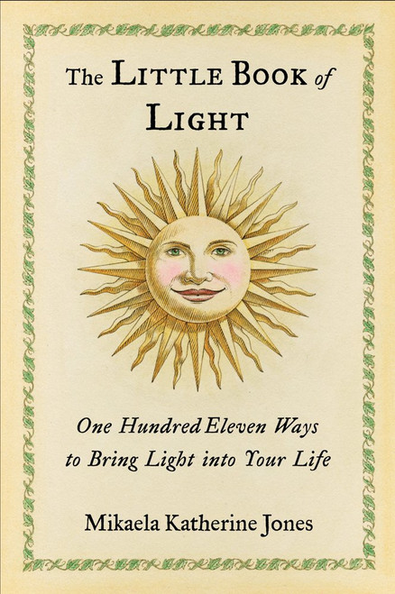 The Little Book of Light: One Hundred Eleven Ways to Bring Light into