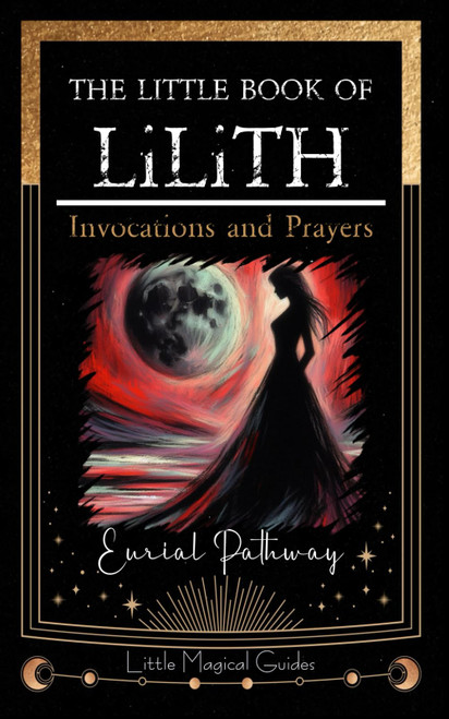 The Little Book of Lilith: Invocations and Prayers