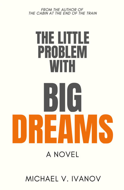 The Little Problem With Big Dreams: A Novel