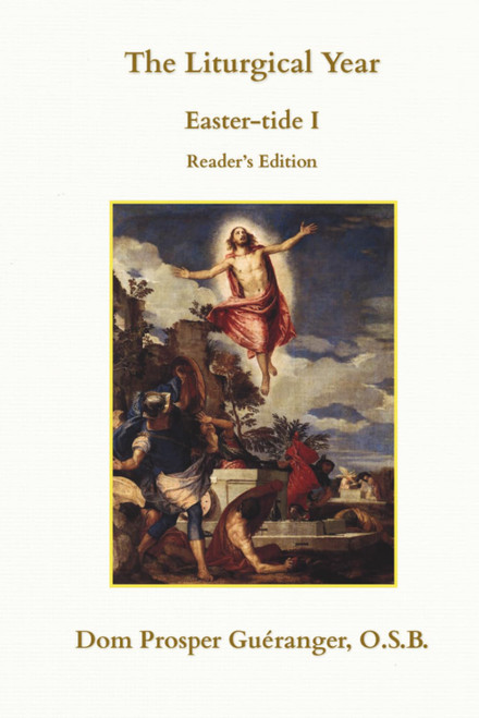 The Liturgical Year: Easter I: Reader's Edition