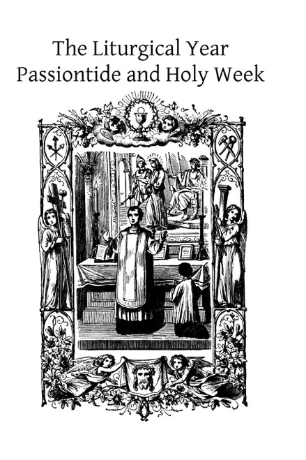 The Liturgical Year: Passiontide and Holy Week