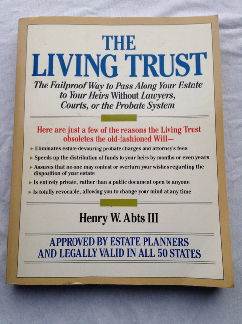 The Living Trust: The Fail-Proof Way to Pass Along Your Estate to Your