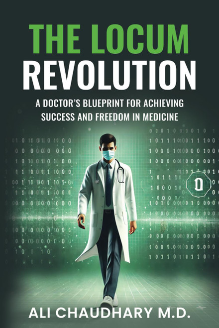 THE LOCUM REVOLUTION: A Doctor's Blueprint for Achieving Success and