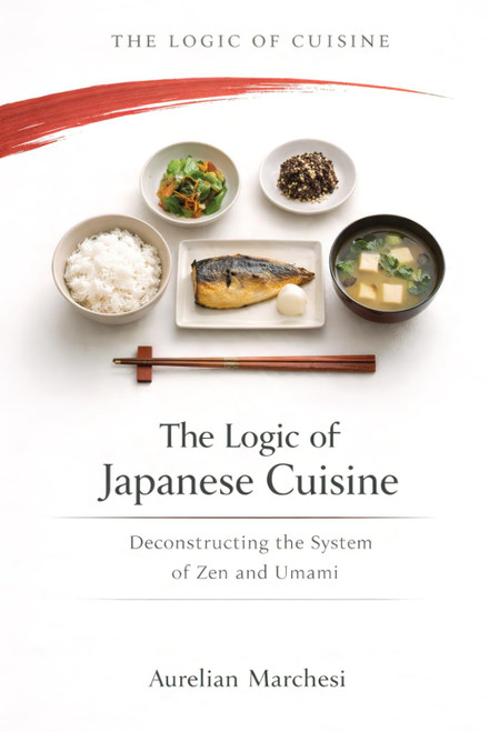 The Logic of Japanese Cuisine: Deconstructing the System of Zen and Umami